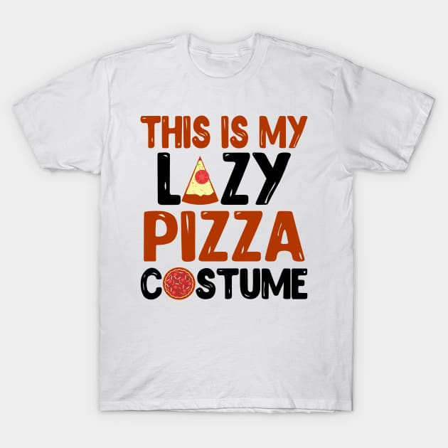 This Is My Lazy Pizza Costume T-Shirt by KsuAnn